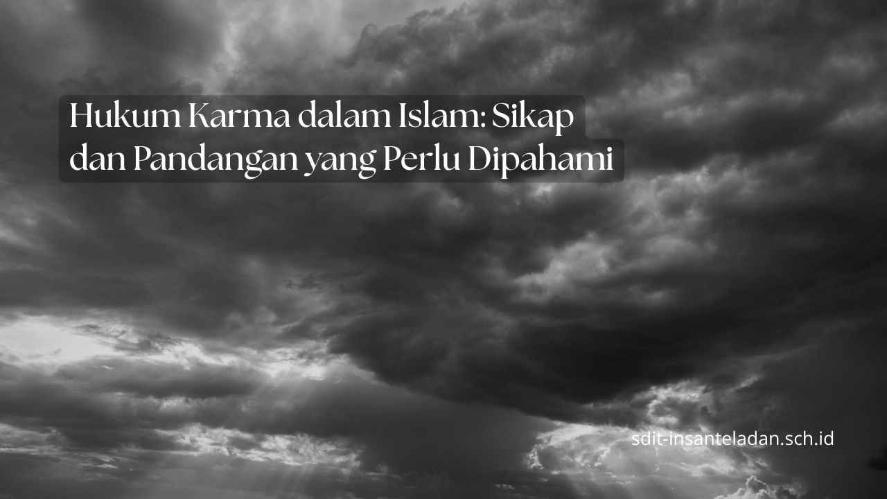 Hukum Karma dalam Islam: Sikap dan Pandangan yang Perlu Dipahami